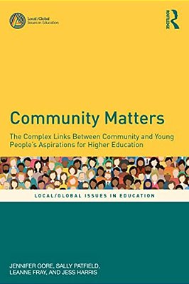 Community Matters: The Complex Links Between Community And Young People's Aspirations For Higher Education-..