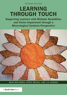 Learning Through Touch: Supporting Learners With Multiple Disabilities And Vision Impairment Through A Bioecological Systems Perspective-..