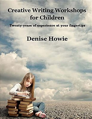 Creative Writing Workshops For Children: A Guide For Parents And Tutors-..