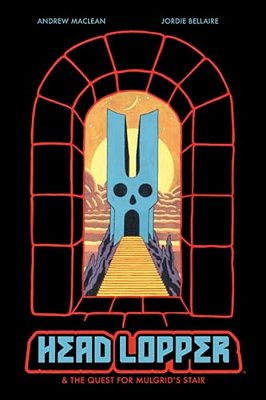 Head Lopper Volume 4: Head Lopper & The Quest For Mulgrid's Stair-..