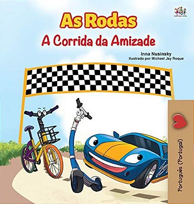 The Wheels -The Friendship Race (Portuguese Book For Kids - Portugal): European Portuguese-..