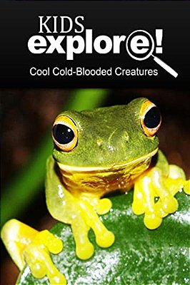 Cool Cold-Blooded Creatures - Kids Explore: Animal Books Nonfiction - Books Ages 5-6-..