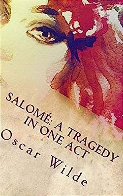 Salomé: A Tragedy In One Act-..