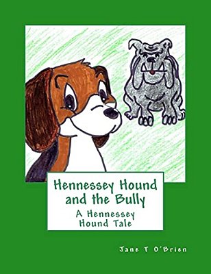 Hennessey Hound And The Bully: A Hennessey Hound Tale-..