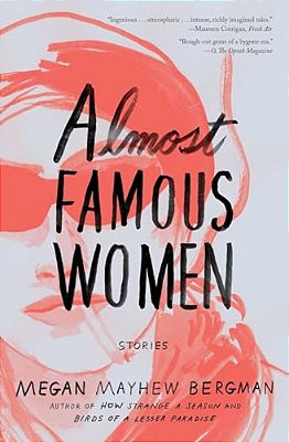 Almost Famous Women: Stories-..