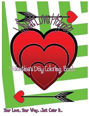 When Love Happen: Valentine's Day Coloring Book. Your Love, Your Way. Just Color It. -..
