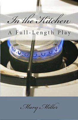 In The Kitchen: A Full-Length Play-..