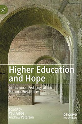 Higher Education And Hope: Institutional, Pedagogical And Personal Possibilities-..