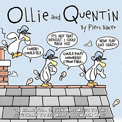 Ollie And Quentin: An Hilarious Comic Strip About The Unlikely Friendship Between A Seagull And A Lugworm. -..