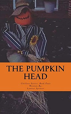 The Pumpkin Head: Chillers Series: Book Four-..