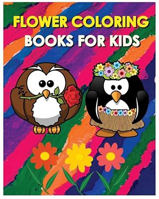 Flower Coloring Books For Kids: Happy Coloring Flowers For Kids Ages 3-7-..