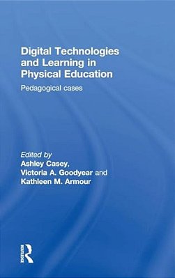 Digital Technologies And Learning In Physical Education: Pedagogical Cases-..