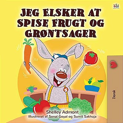 I Love To Eat Fruits And Vegetables (Danish Edition)-..