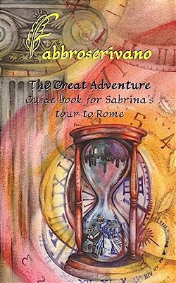 The Great Adventure. Guide Book For Sabrina's Tour To Rome-..