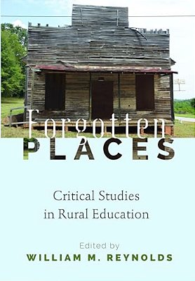 Forgotten Places: Critical Studies In Rural Education-..