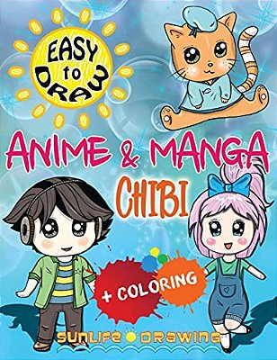 Easy To Draw Anime & Manga Chibi: Draw & Color 20 Cute Kawaii Animals & Pets, Boys & Girls-..