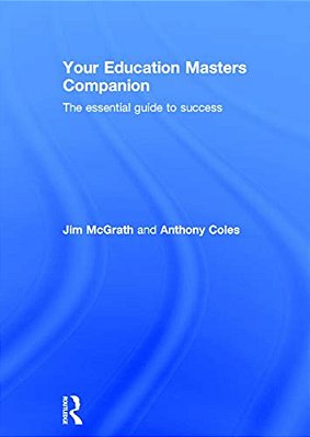 Your Education Masters Companion: The Essential Guide To Success-..