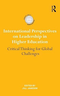 International Perspectives On Leadership In Higher Education: Critical Thinking For Global Challenges-..