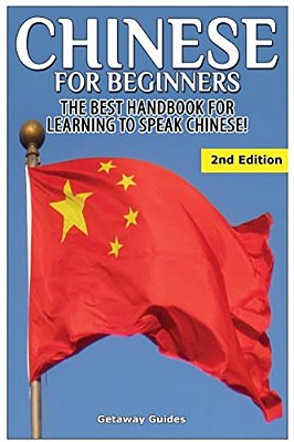 Chinese For Beginners: The Best Handbook For Learning To Speak Chinese-..