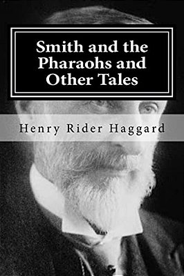 Smith And The Pharaohs And Other Tales: Rider Haggard-..