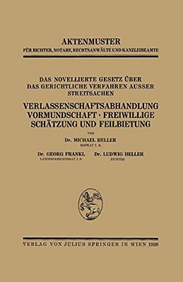 Das Novellierte Gesetz Über Das Gerichtliche Verfahren Ausser Streitsachen. Verlassenschaftsabhandlung, Vormundschaft - Freiwillige Schätzung Und Feil-..