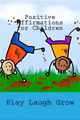 Positive Affirmations For Children: Read Laugh Grow-..