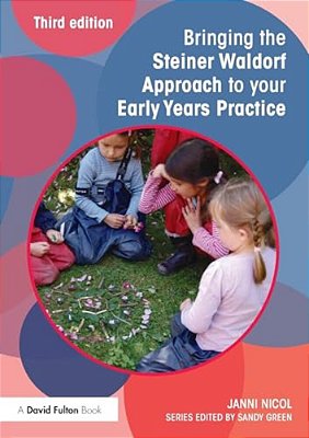 Bringing The Steiner Waldorf Approach To Your Early Years Practice-..