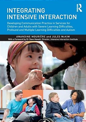 Integrating Intensive Interaction: Developing Communication Practice In Services For Children And Adults With Severe Learning Difficulties, Profound A-..