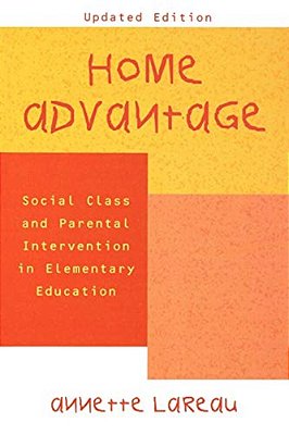 Home Advantage: Social Class And Parental Intervention In Elementary Education-..