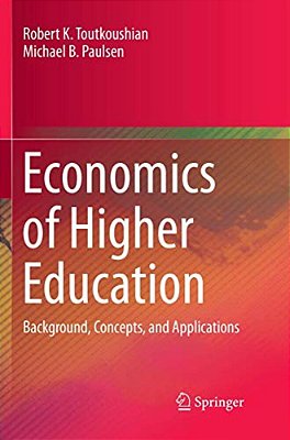 Economics Of Higher Education: Background, Concepts, And Applications-..