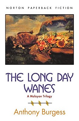The Long Day Wanes: A Malayan Trilogy-..