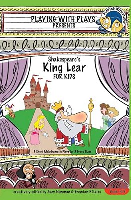 Shakespeare's King Lear For Kids: 3 Short Melodramatic Plays For 3 Group Sizes-..