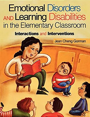 Emotional Disorders And Learning Disabilities In The Elementary Classroom: Interactions And Interventions-..