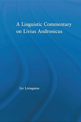 A Linguistic Commentary On Livius Andronicus-..