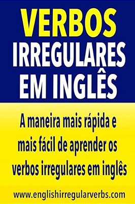 Verbos Irregulares Em Inglês: A Maneira Mais Rápida E Mais Fácil De Aprender Os Verbos Irregulares Em Inglês-..
