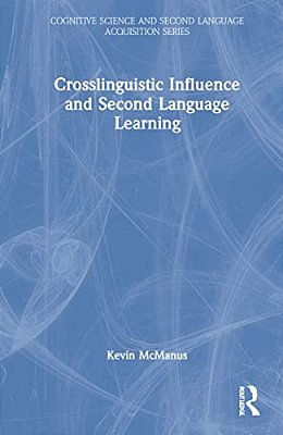 Crosslinguistic Influence And Second Language Learning-..
