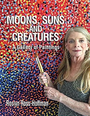 Moons, Suns And Creatures: A Gallery Of Paintings-..
