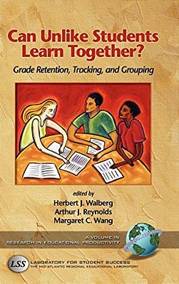 Can Unlike Students Learn Together?: Grade Retention, Tracking, And Grouping-..