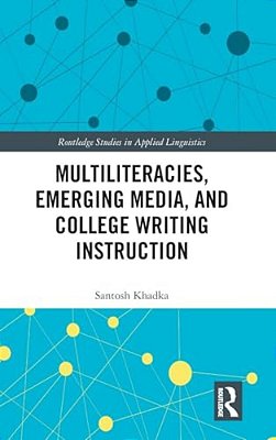 Multiliteracies, Emerging Media, And College Writing Instruction-..