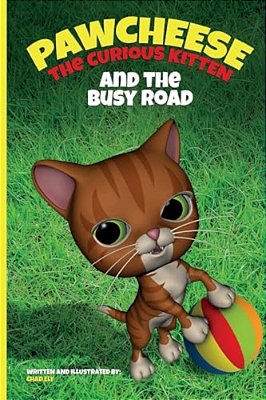 Pawcheese The Curious Kitten And The Busy Road-..