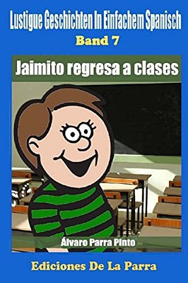 Lustige Geschichten In Einfachem Spanisch 7: Jaimito Regresa A Clases-..