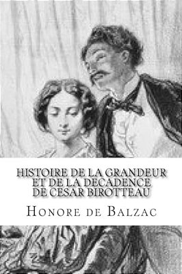 Histoire De La Grandeur Et De La Decadence De Cesar Birotteau-..