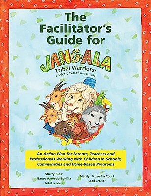The Facilitator's Guide For Jangala Tribal Warriors: A World Of Greatness-..