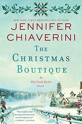 The Christmas Boutique: An Elm Creek Quilts Novel-..