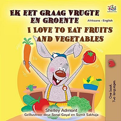 I Love To Eat Fruits And Vegetables (Afrikaans English Bilingual Children's Book)-..