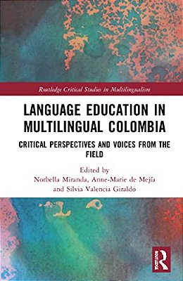 Language Education In Multilingual Colombia: Critical Perspectives And Voices From The Field-..