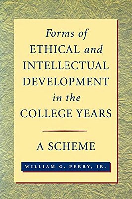Forms Of Ethical And Intellectual Development In The College Years: A Scheme-..