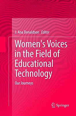 Women's Voices In The Field Of Educational Technology: Our Journeys-..