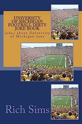 University Of Michigan Football Dirty Joke Book: Jokes About University Of Michigan Fans-..