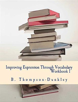 Improving Expression Through Vocabulary Workbook 1-..